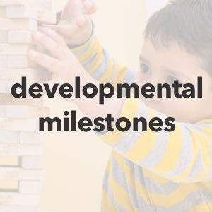 Developmental Milestones
